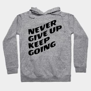 Never Give Up Keep Going Hoodie